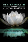 Better Health through Spiritual Practices: A Guide to Religious Behaviors and Perspectives that Benefit Mind and Body