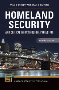 Title: Homeland Security and Critical Infrastructure Protection, 2nd Edition, Author: Ryan K. Baggett