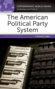 Title: The American Political Party System: A Reference Handbook, Author: Michael C. LeMay