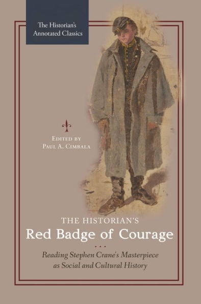 The Historian's Red Badge of Courage: Reading Stephen Crane's Masterpiece as Social and Cultural History