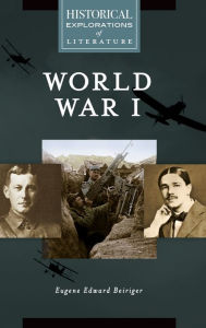 Title: World War I: A Historical Exploration of Literature, Author: Eugene Edward Beiriger