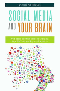 Title: Social Media and Your Brain: Web-Based Communication is Changing How We Think and Express Ourselves, Author: C.G. Prado