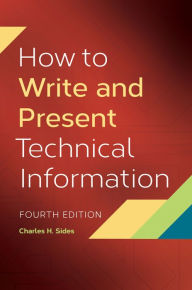 Title: How To Write and Present Technical Information, 4th Edition, Author: Charles H. Sides