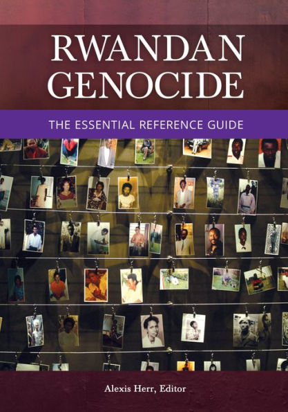 Rwandan Genocide: The Essential Reference Guide