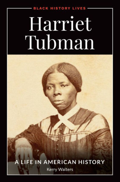 Harriet Tubman: A Life in American History