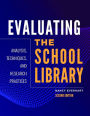 Evaluating the School Library: Analysis, Techniques, and Research Practices, 2nd Edition