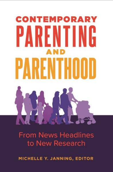 Contemporary Parenting and Parenthood: From News Headlines to New Research