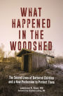 What Happened in the Woodshed: The Secret Lives of Battered Children and a New Profession to Protect Them