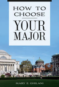 Title: How to Choose Your Major, Author: Mary E. Ghilani