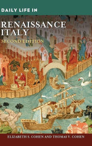 Title: Daily Life in Renaissance Italy / Edition 2, Author: Elizabeth S. Cohen