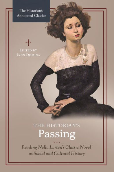 The Historian's Passing: Reading Nella Larsen's Classic Novel as Social and Cultural History