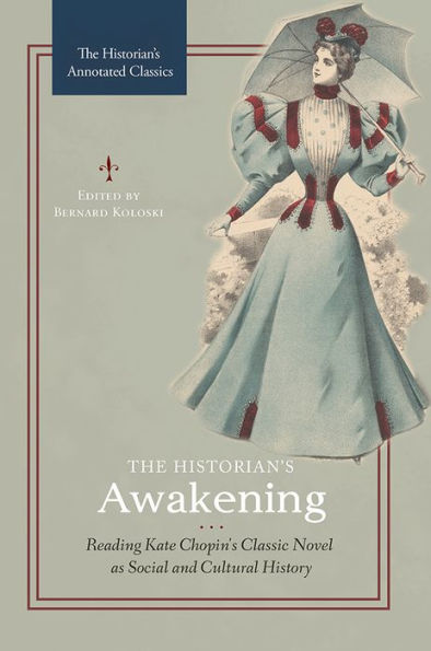 The Historian's Awakening: Reading Kate Chopin's Classic Novel as Social and Cultural History