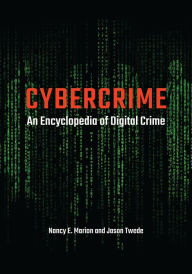 Title: Cybercrime: An Encyclopedia of Digital Crime, Author: Nancy E. Marion