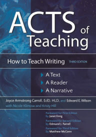 Title: Acts of Teaching: How to Teach Writing: A Text, A Reader, A Narrative / Edition 3, Author: Joyce Armstrong Carroll