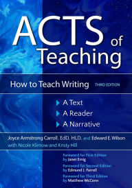 Title: Acts of Teaching: How to Teach Writing: A Text, A Reader, A Narrative, 3rd Edition, Author: Joyce Armstrong Carroll