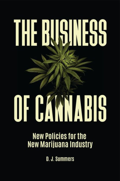 the Business of Cannabis: New Policies for Marijuana Industry