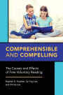 Comprehensible and Compelling: The Causes and Effects of Free Voluntary Reading