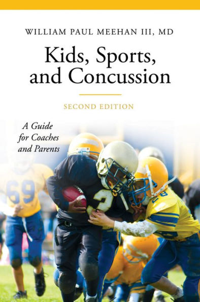 Kids, Sports, and Concussion: A Guide for Coaches and Parents, 2nd Edition