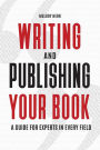 Writing and Publishing Your Book: A Guide for Experts in Every Field