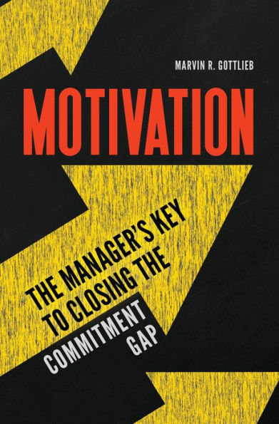 Motivation: the Manager's Key to Closing Commitment Gap