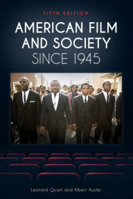 Title: American Film and Society since 1945 / Edition 5, Author: Leonard Quart