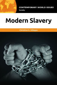 Title: Modern Slavery: A Reference Handbook, Author: Christina G. Villegas