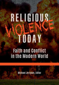 Title: Religious Violence Today: Faith and Conflict in the Modern World [2 volumes], Author: Michael Jerryson