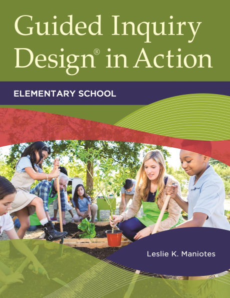 Guided Inquiry Design® Action: Elementary School