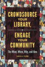 Crowdsource Your Library, Engage Your Community: The What, When, Why, and How