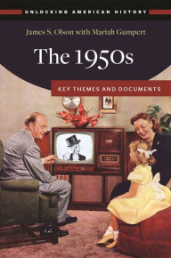 Title: The 1950s: Key Themes and Documents, Author: James S. Olson