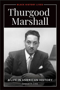 Title: Thurgood Marshall: A Life in American History, Author: Spencer R. Crew