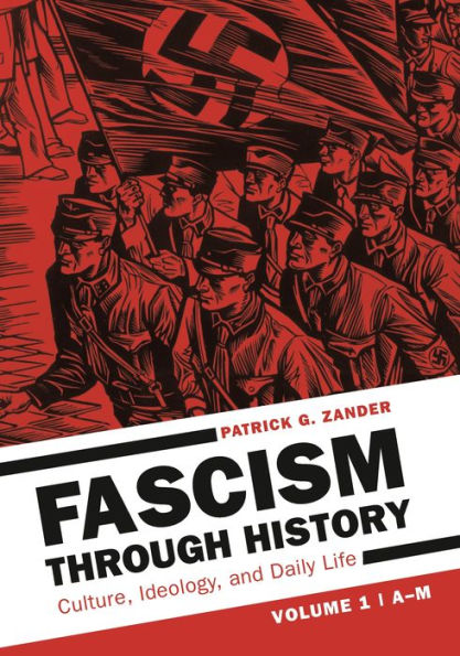 Fascism through History: Culture, Ideology, and Daily Life [2 volumes]
