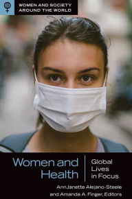 Title: Women and Health: Global Lives in Focus, Author: AnnJanette Alejano-Steele