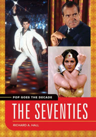 Title: Pop Goes the Decade: The Seventies, Author: Richard A. Hall