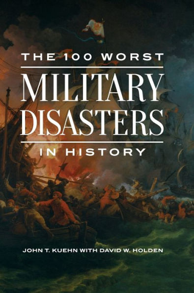 The 100 Worst Military Disasters History