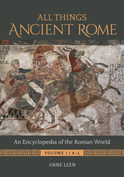 All Things Ancient Rome [2 volumes]: An Encyclopedia of the Roman World