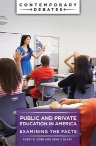 Download books for free Public and Private Education in America: Examining the Facts by Casey D. Cobb, Gene V. Glass English version CHM 9798216201687
