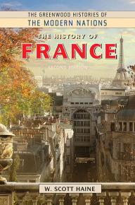 Title: The History of France, 2nd Edition, Author: W. Scott Haine Ph.D.