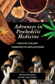 Title: Advances in Psychedelic Medicine: State-of-the-Art Therapeutic Applications, Author: Michael J. Winkelman