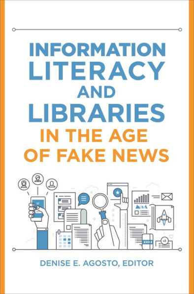 Information Literacy and Libraries the Age of Fake News