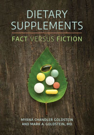 Title: Dietary Supplements: Fact versus Fiction, Author: Myrna Chandler Goldstein