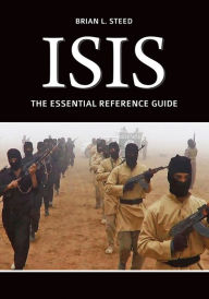 Title: ISIS: The Essential Reference Guide, Author: Brian L. Steed