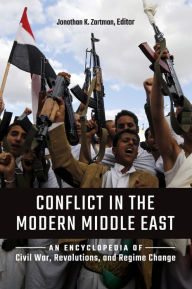 Conflict in the Modern Middle East: An Encyclopedia of Civil War, Revolutions, and Regime Change