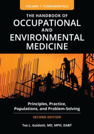 The Handbook of Occupational and Environmental Medicine [2 volumes]: Principles, Practice, Populations, and Problem-Solving, 2nd Edition / Edition 2