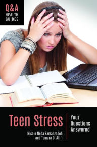 Title: Teen Stress: Your Questions Answered, Author: Nicole Neda Zamanzadeh