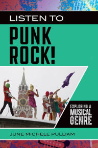 Title: Listen to Punk Rock! Exploring a Musical Genre, Author: June Michele Pulliam