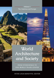 Title: World Architecture and Society: From Stonehenge to One World Trade Center [2 volumes], Author: Peter Louis Bonfitto