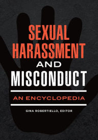 Title: Sexual Harassment and Misconduct: An Encyclopedia, Author: Gina Robertiello