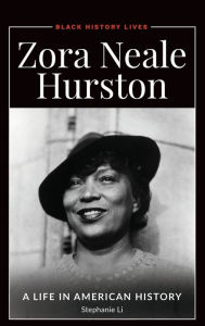 Title: Zora Neale Hurston: A Life in American History, Author: Stephanie Li