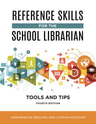 Title: Reference Skills for the School Librarian: Tools and Tips, 4th Edition, Author: Ann Marlow Riedling Ph.D.